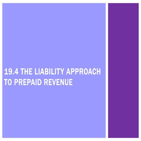 19.4 - The liability approach to prepaid revenue