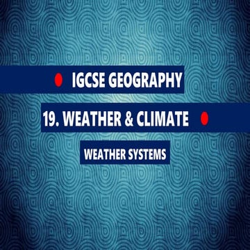 GEOGRAPHY IGCSE: WEATHER SYSTEMS