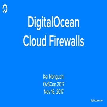 LF_OVS_17_DigitalOcean Cloud Firewalls: powered by OvS and conntrack