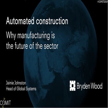 Automated Construction - Why manufacturing is the future of the sector #COMIT...