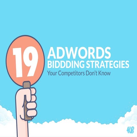 19 AdWords Bidding Strategies Your Competitors Don't Know
