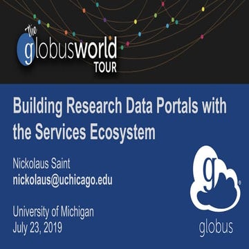 Building Research Data Portals (GlobusWorld Tour - UMich)