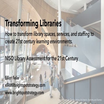 Felix "Transforming Libraries: How to Transform Library Spaces, Services, and...