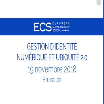 GESTION D’IDENTITÉ NUMÉRIQUE ET UBIQUITÉ 2.0 - ECS BRUXELLES - 19/11/2018