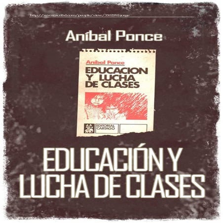 19292591 anibal-ponce-educacion-y-lucha-de-clases-libro-completo