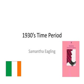 Dancing at Lughnasa: 1930s time period