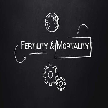 Fertility and mortality...  