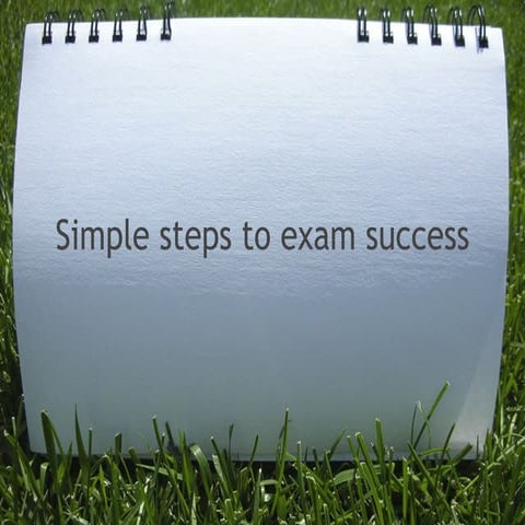 Simple steps to exam success