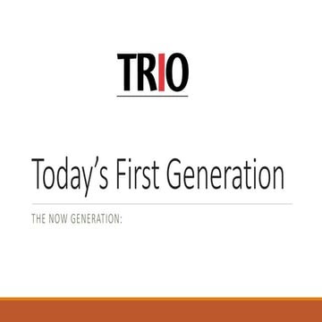 Today’s First Generation