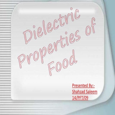 DIELCTRIC PROPERTIES OF FOOD 
