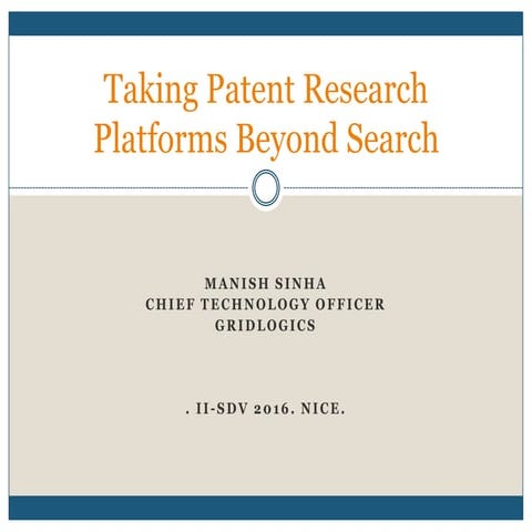 II-SDV 2016 Manish Sinka - Taking Patent Research platforms beyond Search