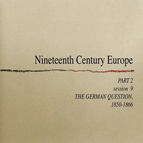 19 c Europe, session 2.9; The German Question, 1850-66