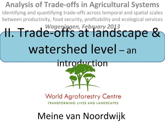 Workshop Trade-off Analysis - CGIAR_19 Feb 2013_Keynote Meine van Noordwijk