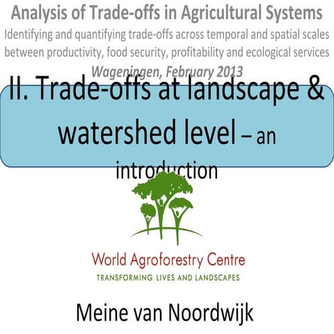 Workshop Trade-off Analysis - CGIAR_19 Feb 2013_Keynote Meine van Noordwijk