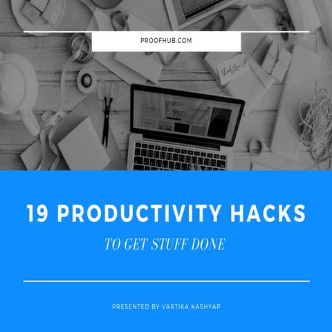 19 productivity hacks to get stuff done