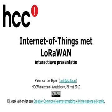 Internet-of-Things met LoRaWAN; Pieter van der Hijden; HCC!amsterdam, Amstelv...