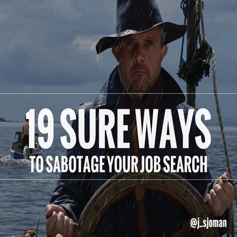 19 Sure Ways To Sabotage Your Job Search
