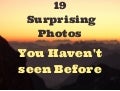 19 Surprising Photos you haven't seen before