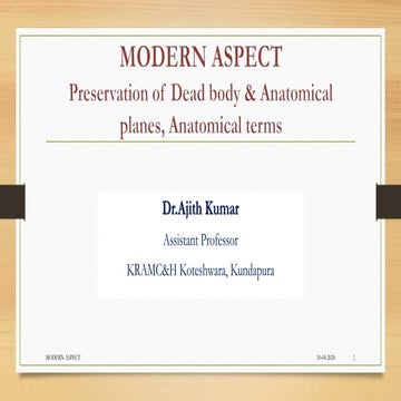 PRESERVATION OF DEAD BODY, ANATOMICAL PLANES, ANATOMICAL TERMS BY DR AJITH KUMAR