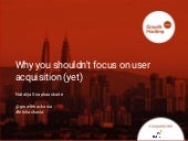 Why You Shouldn't Focus on User Acq...
