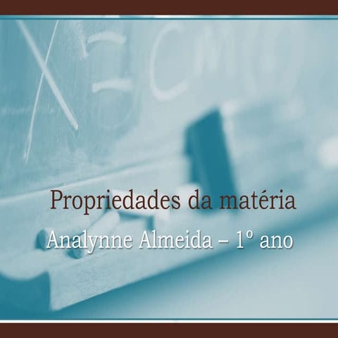 1º ano (M) -  propriedades da matéria