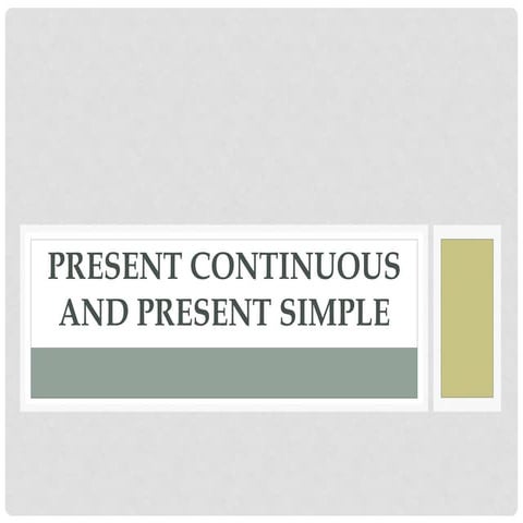 Present Simple and Present Continuous