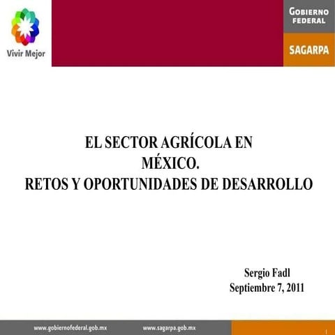 El Sector Agricola en Mexico. Retos y Oportunidades de Desarrollo