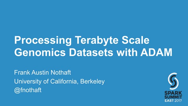 Processing Terabyte-Scale Genomics Datasets with ADAM: Spark Summit East talk...