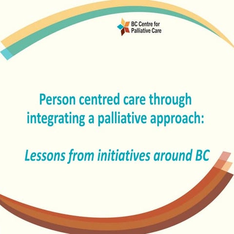 Person Centered Care through Integrating a Palliative Approach: Lessons from ...