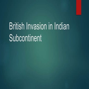 1 British Invasion in Indian Subcontinent slides.pptx