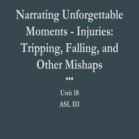 1c. Narrating Unforgettable Moments - Injuries: Tripping, Falling, and Other ...