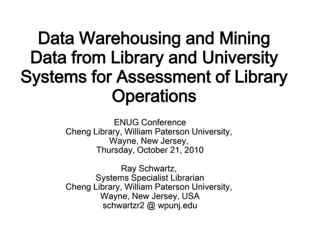 Data Warehousing and Mining Data from Library and University Systems for Asse...