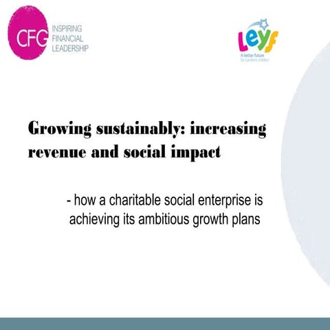 1C – GROWING SUSTAINABILITY: INCREASING INCOME AND SOCIAL IMPACT: LEYF STORY ...