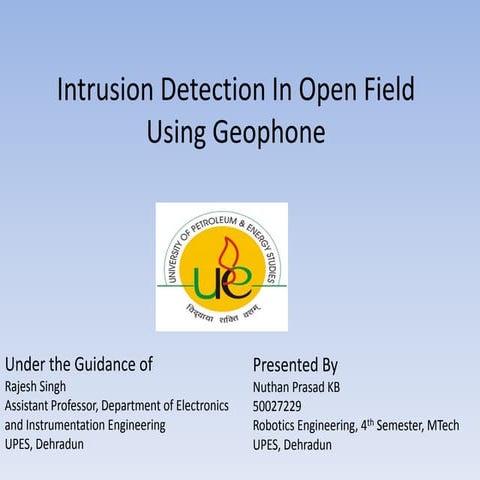 Intrusion Detection In Open Field Using Geophone (Presentation)