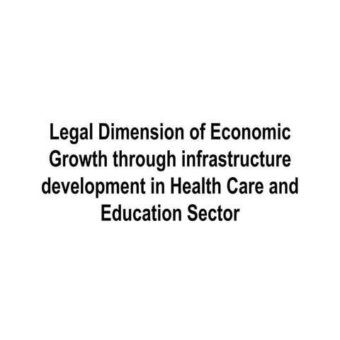 Economic Growth via infrastructure and development in Health Care and Educati...