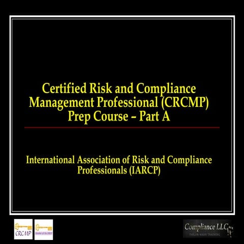 Certified Risk and Compliance Management Professional (CRCMP) Prep Course Part A