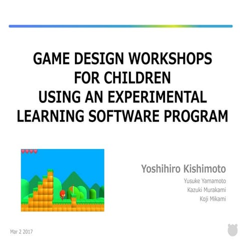 FF GAME DESIGN WORKSHOPS FOR CHILDREN USING AN EXPERIMENTAL LEARNING SOFTWARE...