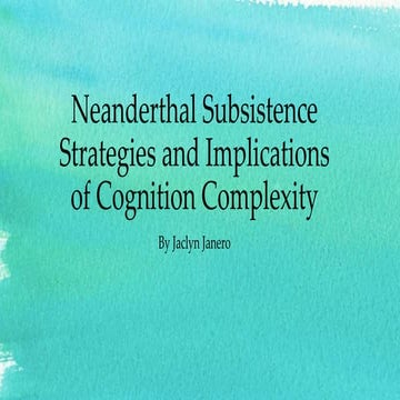 Neanderthal Subsistence Strategies and Implications of Cognition Complexity - Final