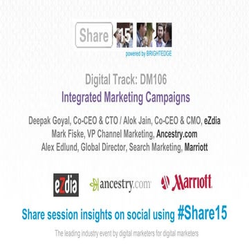 BrightEdge Share15 - DM106: Integrated Campaign Management - Deepak Goyal and...