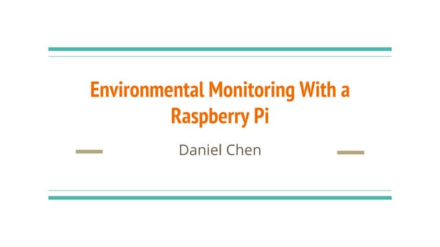 Environmental Monitoring With a Raspberry Pi - Daniel Chen