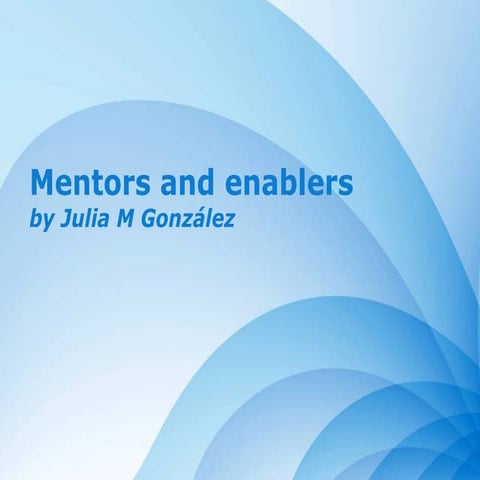 Mentors and enablers