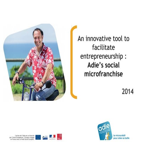 An innovative tool to facilitate entrepreneurship : Adie’s social microfranchise