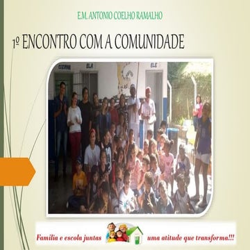 1º encontro com a comunidade da E.M. Antonio Coelho Ramalho