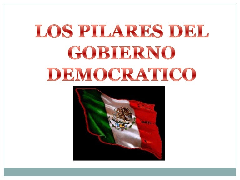 Los pilares del gobierno democrático