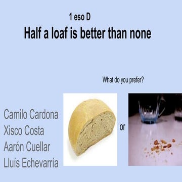 1 eso d half a loaf is better than none