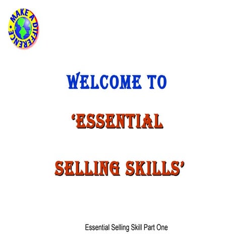 1. Essential Selling Skills For Slide Share Part 1
