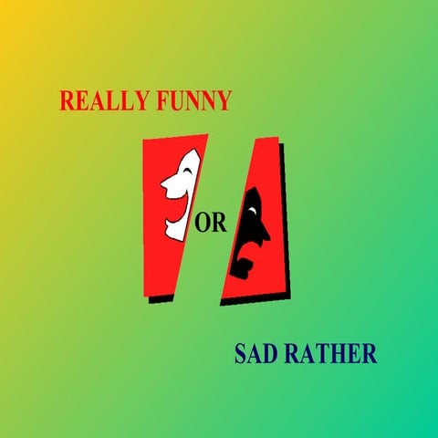 Funny or Sad