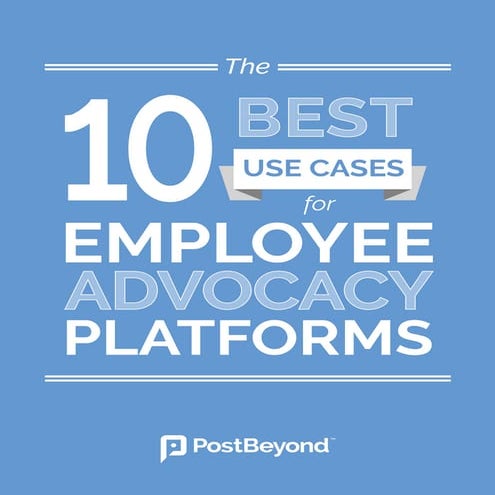 10 Best Use Cases for Employee Advocacy Platforms - Copy