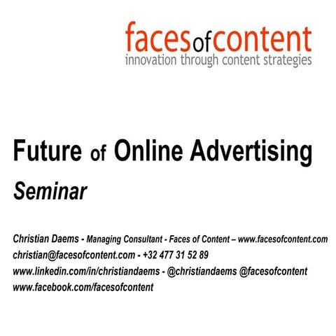 The Future of online advertising seminar Faces of Content Christian Daems