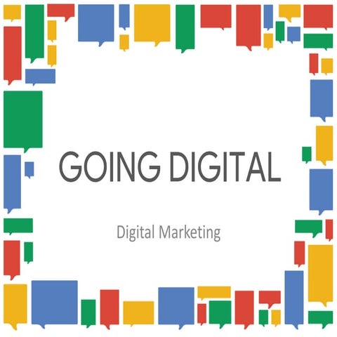 Going Digital (Importance of Digital Existence and Digital Marketing)